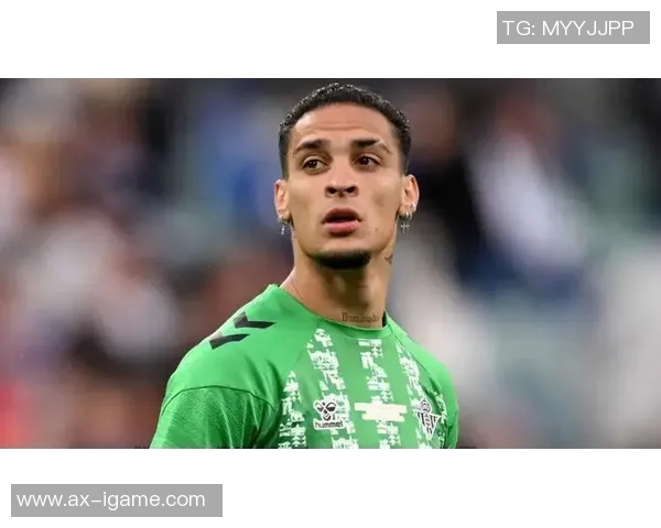 阿德里安：安东尼今夏只想回贝蒂斯，他知道有些事情钱买不来